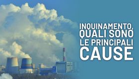 Inquinamento, quali sono le principali cause