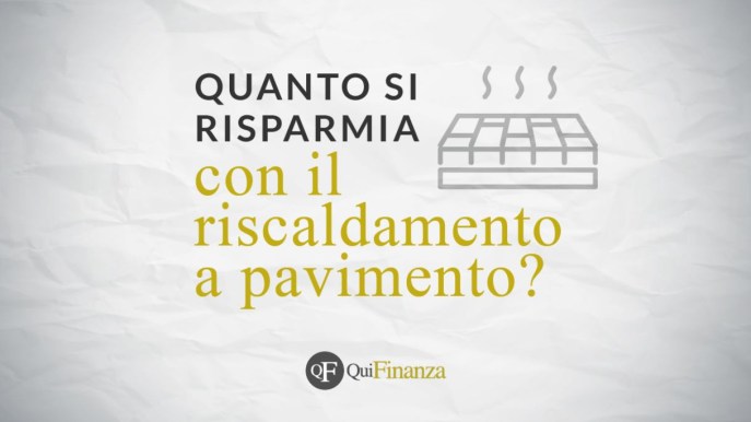 Riscaldamento a pavimento: quanto si risparmia e perché sceglierlo