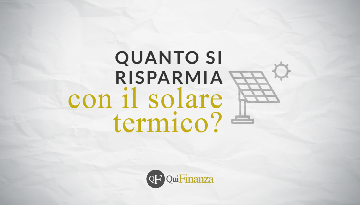 Impianto solare termico: quanto si risparmia e quanto costa